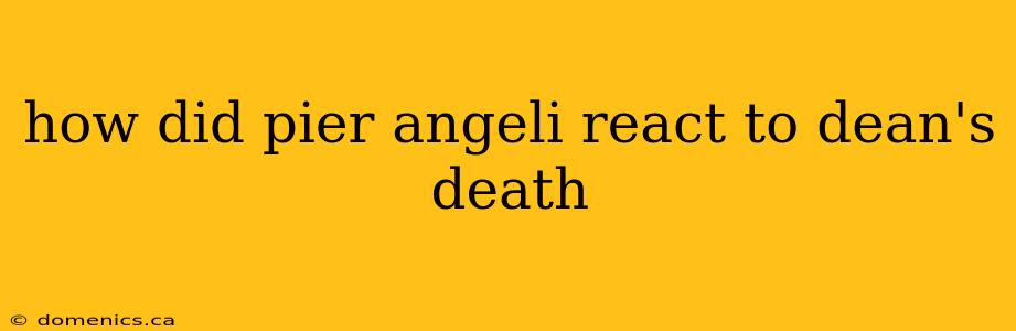 how did pier angeli react to dean's death