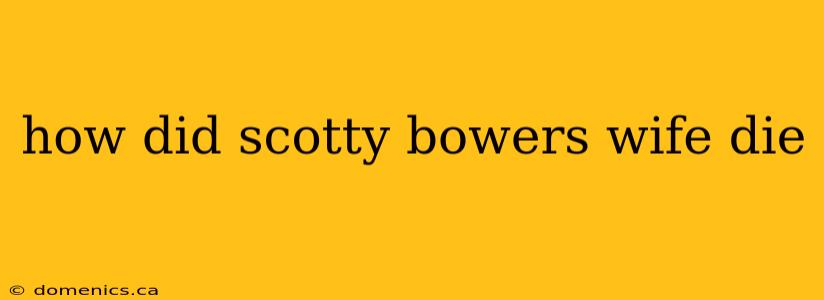 how did scotty bowers wife die