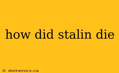 how did stalin die