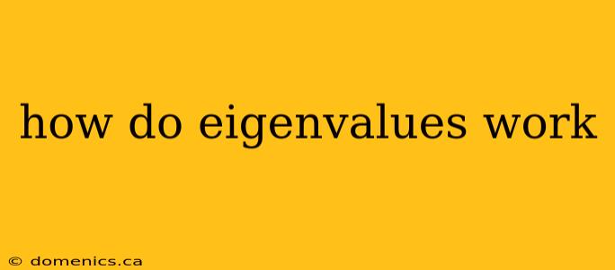 how do eigenvalues work