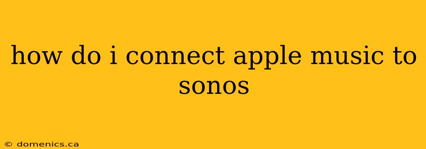 how do i connect apple music to sonos