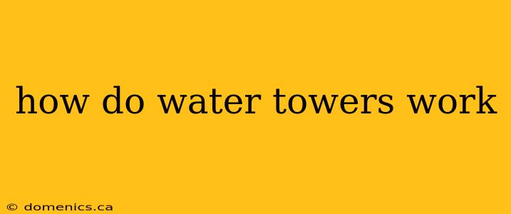 how do water towers work