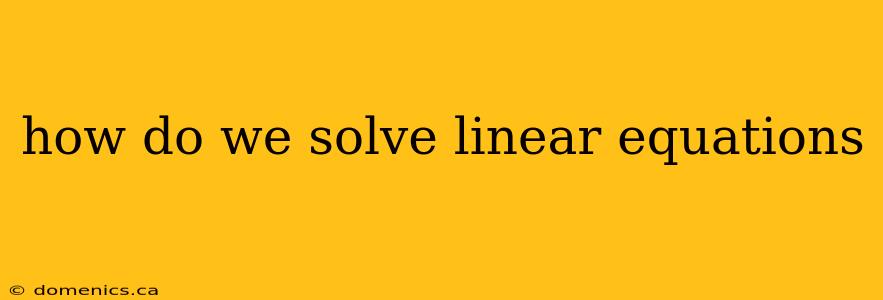 how do we solve linear equations