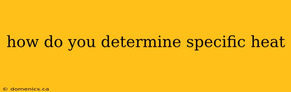 how do you determine specific heat