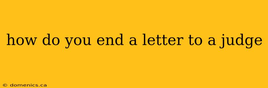 how do you end a letter to a judge