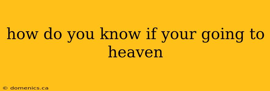 how do you know if your going to heaven