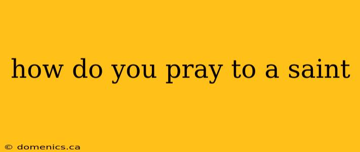 how do you pray to a saint