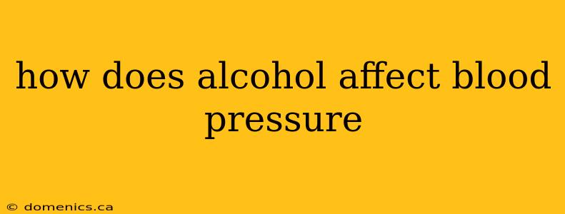 how does alcohol affect blood pressure