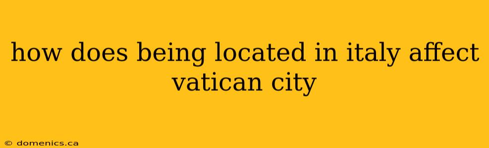 how does being located in italy affect vatican city