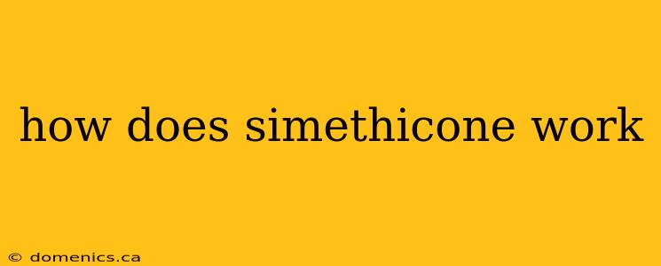 how does simethicone work