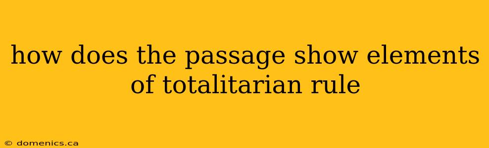 how does the passage show elements of totalitarian rule