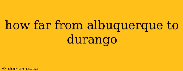 how far from albuquerque to durango