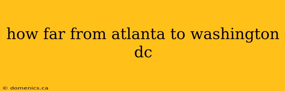 how far from atlanta to washington dc