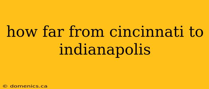 how far from cincinnati to indianapolis