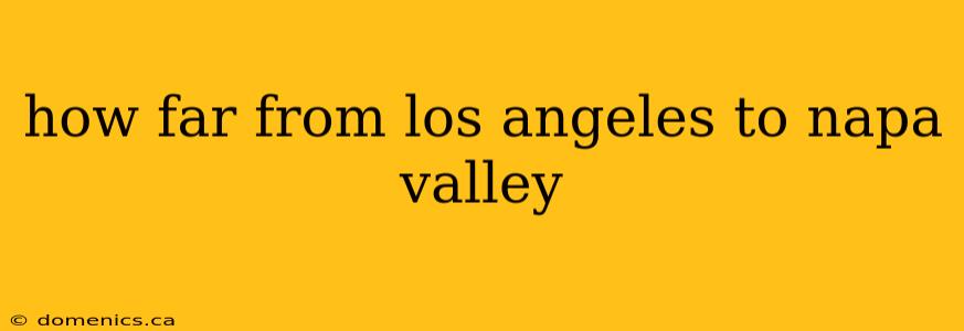 how far from los angeles to napa valley