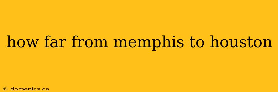 how far from memphis to houston