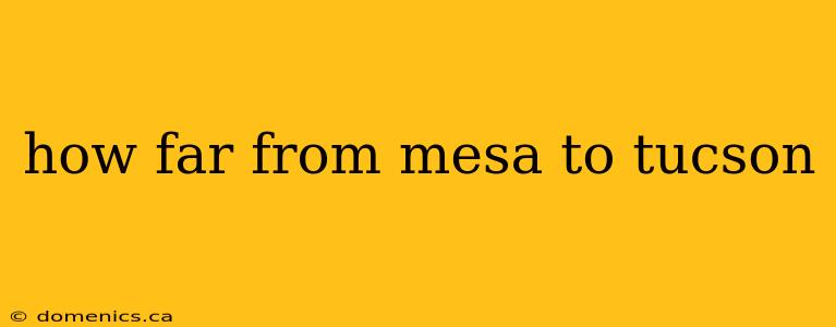 how far from mesa to tucson