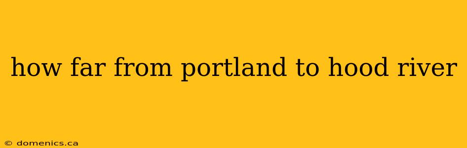 how far from portland to hood river