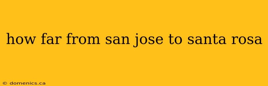 how far from san jose to santa rosa