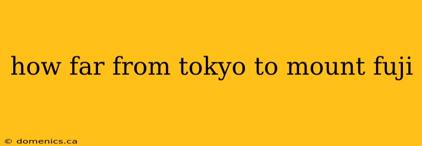 how far from tokyo to mount fuji