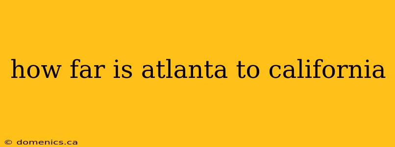 how far is atlanta to california