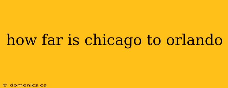 how far is chicago to orlando