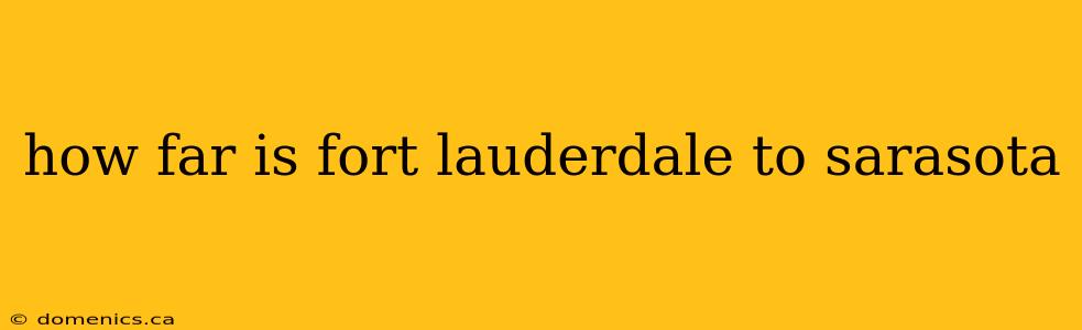 how far is fort lauderdale to sarasota