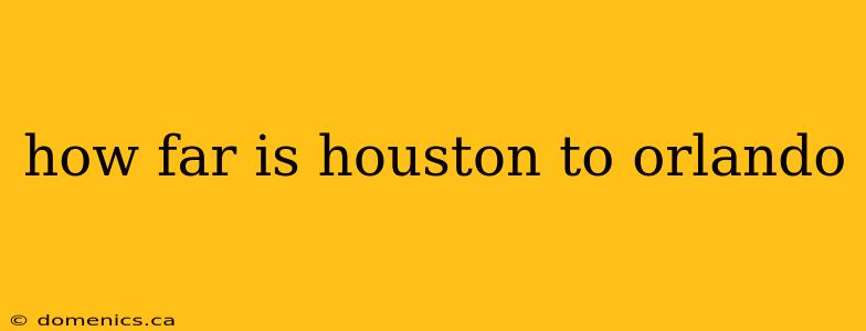 how far is houston to orlando