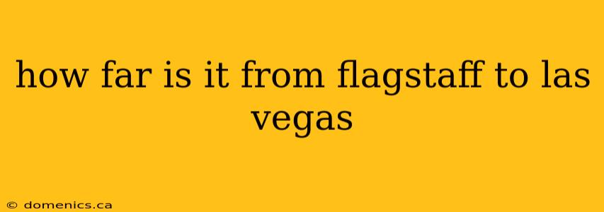 how far is it from flagstaff to las vegas