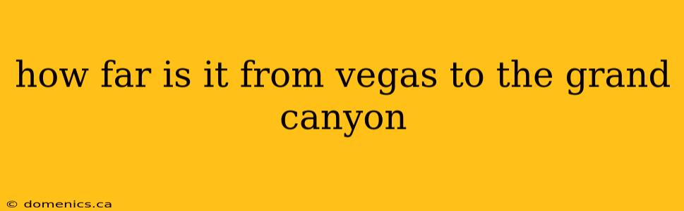 how far is it from vegas to the grand canyon