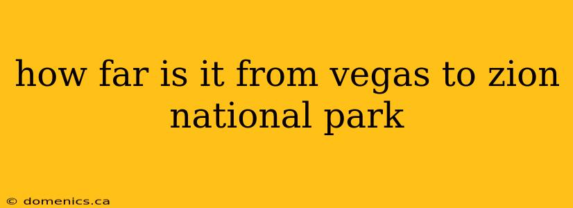 how far is it from vegas to zion national park