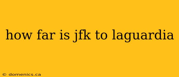 how far is jfk to laguardia