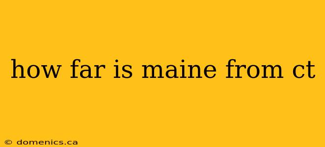 how far is maine from ct