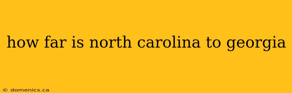 how far is north carolina to georgia