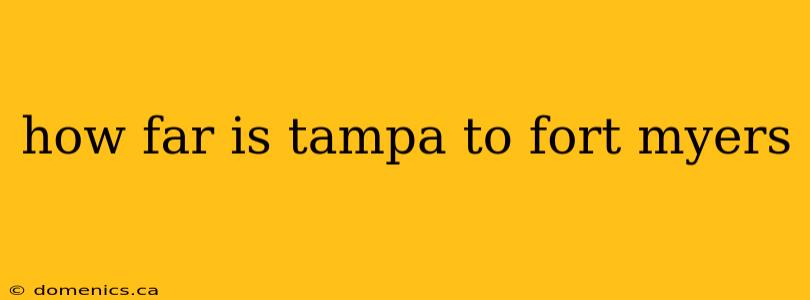 how far is tampa to fort myers