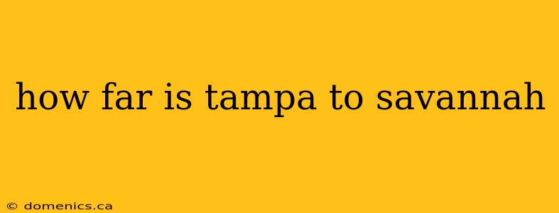 how far is tampa to savannah