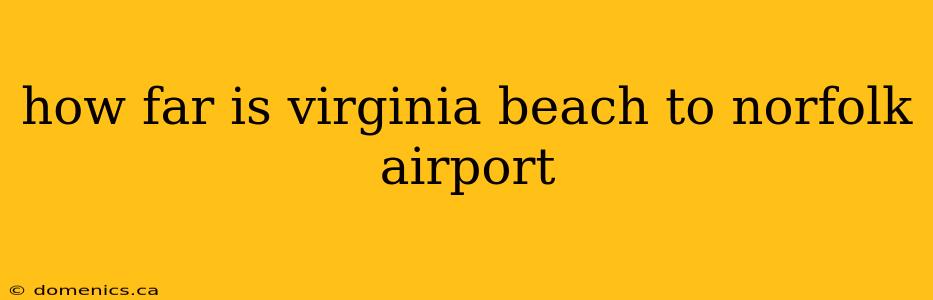 how far is virginia beach to norfolk airport