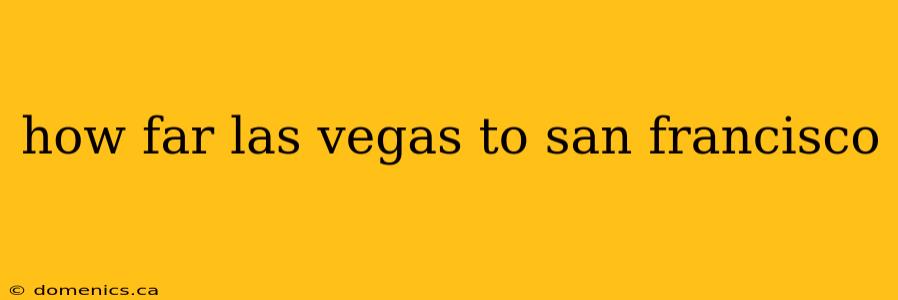 how far las vegas to san francisco