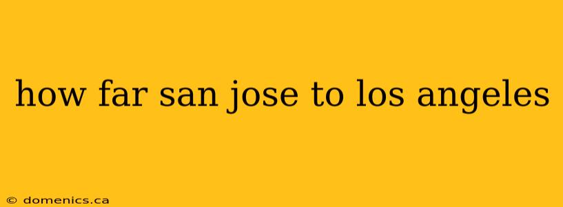 how far san jose to los angeles