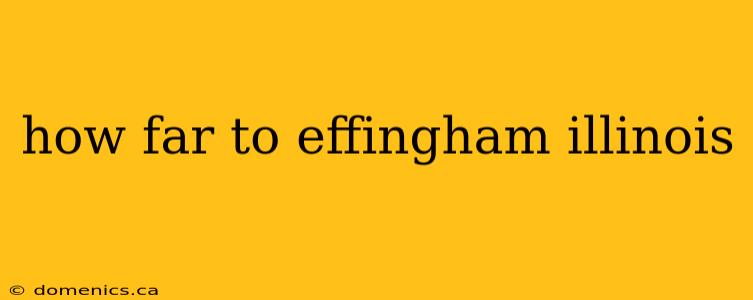 how far to effingham illinois