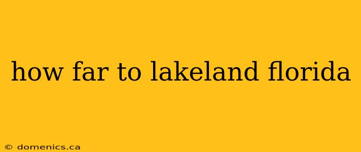 how far to lakeland florida