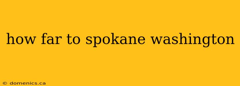 how far to spokane washington