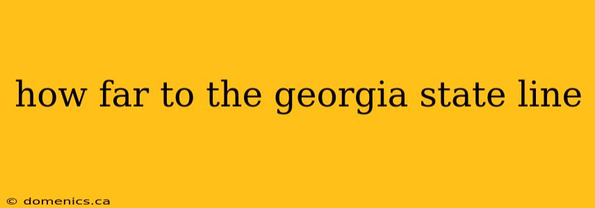 how far to the georgia state line