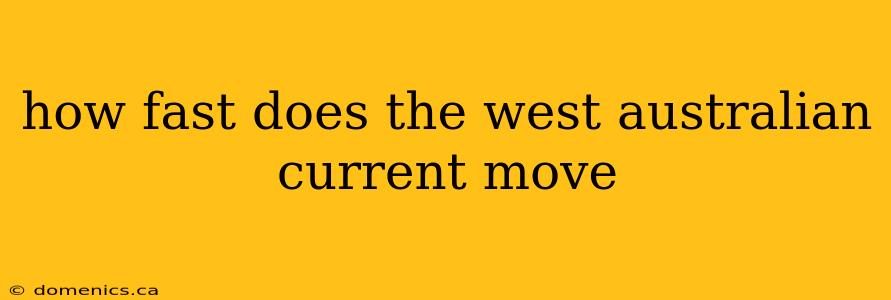 how fast does the west australian current move