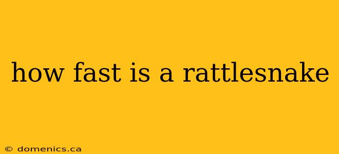 how fast is a rattlesnake