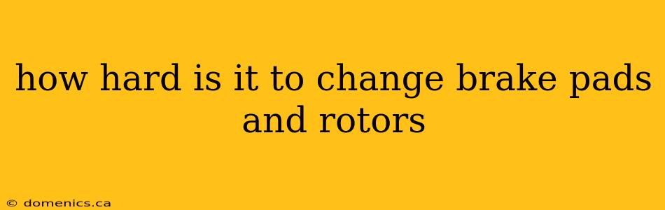 how hard is it to change brake pads and rotors