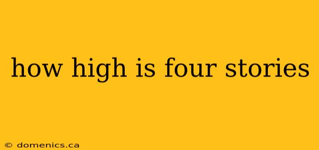 how high is four stories