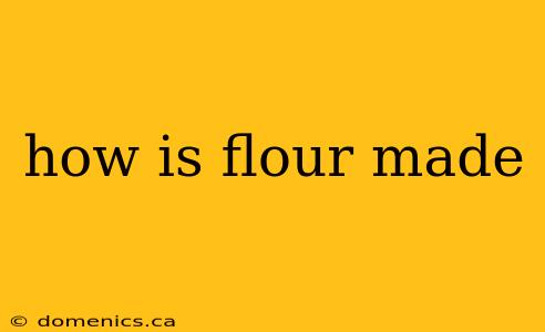 how is flour made