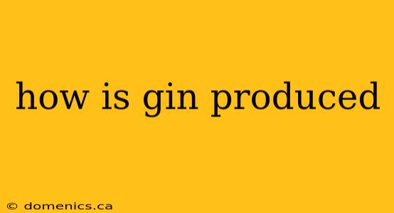 how is gin produced