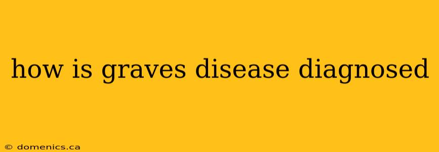 how is graves disease diagnosed